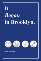 It Began in Brooklyn 1532091834 Book Cover