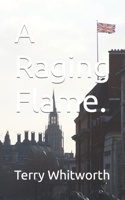 A Raging Flame. B09PMBMRNJ Book Cover