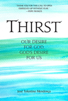 Thirst: Our Desire for God, God's Desire for Us 0809154382 Book Cover