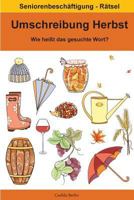 Umschreibung Herbst - Wie heißt das gesuchte Wort?: Seniorenbeschäftigung Rätsel 1724957708 Book Cover