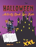 Halloween Activity Book For Kids Ages 4-8 XXL: Fun with Activities Mazes Coloring I Spy Spot the Difference Word Search Puzzle Zone and Much More To Enjoy for Your Kids to Play with Their Friends or F B08KQZ3D4Y Book Cover