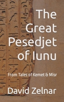 The Great Pesedjet of Iunu: From Tales of Kemet & Misr B0C7T1MLD3 Book Cover