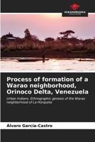 Process of formation of a Warao neighborhood, Orinoco Delta, Venezuela 6206967786 Book Cover