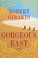 Gorgeous East: A Novel 0312656718 Book Cover