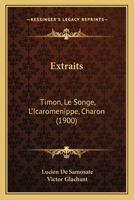 Extraits: Timon, Le Songe, L'Icaromenippe, Charon (1900) 116073433X Book Cover