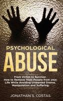 Psychological Abuse: From Victim to Survivor. How to Remove Toxic People from your Life While Avoiding Unwanted Drama, Manipulation and Suffering 1950855082 Book Cover