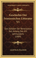 Geschichte der franz�sischen Litteratur seit Anfang des XVI. Jahrhunderts: Das Zeitalter der Renaissance. 1161180516 Book Cover
