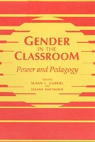 GENDER IN CLASSROOM: POWER AND PEDAGOGY 0252061101 Book Cover