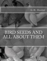 Bird Seeds and All about Them 1548170631 Book Cover