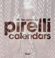 The Pirelli Calendar: The Complete Works, 1964-2007 0500543496 Book Cover