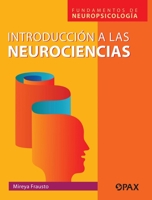 Introducción a la neurociencias: Fundamentos de neuropsicología 6077131946 Book Cover