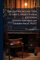 Die Entwicklung Der Schrift, Nebst Einem Offenen Sendschreiben an Herrn Prof. Pott 1147907382 Book Cover