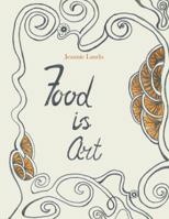 Food Is Art 1532049129 Book Cover