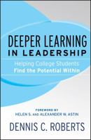 Deeper Learning in Leadership: Helping College Students Find the Potential Within 0787985856 Book Cover