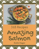 365 Amazing Salmon Recipes: A Salmon Cookbook for Your Gathering B08NVGHFVP Book Cover