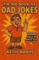 The Big Book Of Dad Jokes: 1000 Dad Jokes Guaranteed to Make You Groan and Moan B0G4JBK257 Book Cover