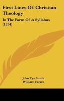First Lines Of Christian Theology: In The Form Of A Syllabus 1167030702 Book Cover