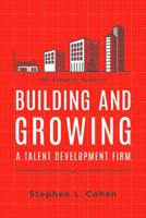 The Complete Guide to Building and Growing a Talent Development Firm 1562867733 Book Cover