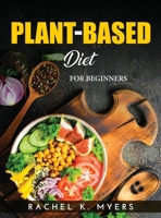 Plant-Based Diet: For Beginners 9993231452 Book Cover