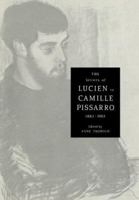 The Letters of Lucien to Camille Pissarro, 1883-1903 (Cambridge Studies in the History of Art) 0521021677 Book Cover