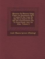 Mémoires de Masséna. Rédigées d'après les documents qu'il a laissés et sur ceux du Dépôt de la Guerre et du Dépôt des Fortifications 1249985625 Book Cover