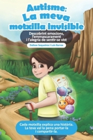 Autisme: La meva motxilla invisible: Descobrint emocions, l'emmascarament i l'alegria de sentir-se vist 840976783X Book Cover