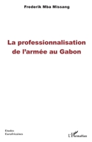 La professionnalisation de l'armée au Gabon (Études Eurafricaines) (French Edition) 2343177767 Book Cover
