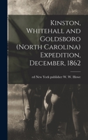 Kinston, Whitehall and Goldsboro (North Carolina) Expedition, December, 1862 1023037246 Book Cover