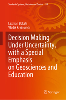 Decision Making Under Uncertainty, with a Special Emphasis on Geosciences and Education 3031260856 Book Cover