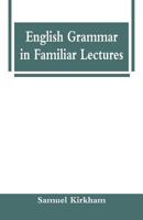 English Grammar in Familiar Lectures 9353292069 Book Cover