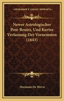 Newer Astrologischer Post-Reuter, Und Kurtze Verfassung Der Vornemsten (1643) 1166149048 Book Cover