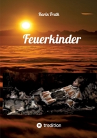 Feuerkinder: Erlebnisse aus der Steinzeit (German Edition) 3384147790 Book Cover