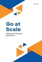 Go at Scale: Patterns for Professional Development 1069363006 Book Cover
