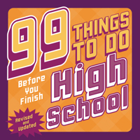 99 Things to Do Before You Finish High School (Revised and Updated) B0FCDQZHWP Book Cover