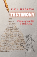 I'm a walking Testimony: Poems of my life and testimony B0F17QV23H Book Cover