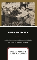 Authenticity: Understanding Misinformation Through the Study of Heritage Tourism 153817264X Book Cover