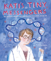 Kati's Tiny Messengers: Dr. Katalin Karik and the Battle Against Covid-19 0063216620 Book Cover