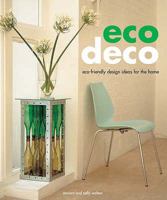 Eco Deco: Eco-friendly Design Ideas for the Home 1845432304 Book Cover