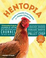 Hentopia: Create a Hassle-Free Habitat for Happy Chickens; 21 Innovative Projects 1612129943 Book Cover
