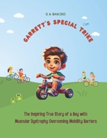 Garrett's Special Trike: The Inspiring True Story of a Boy with Muscular Dystrophy Overcoming Mobility Barriers (The Amazing Adventures of Garrett) B0DY63PS3M Book Cover