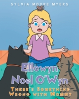 Ellowyn Noel O'Wyn: There's Something Wrong with Mommy null Book Cover