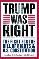Trump Was Right: The Fight for the Bill of Rights & U.S. Constitution (Trump Was Right - Multilingual Edition) B0DY4WK5VH Book Cover