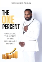 The One Percent: Unlocking the Secrets of The Millionaire Mindset 1965082157 Book Cover