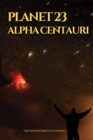 PLANET 23 ALPHA CENTAURI B0H2BF1MPV Book Cover