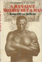 A Man Ain't Nothin' but a Man: The Adventures of John Henry 0316492787 Book Cover