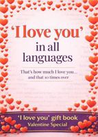 'I love you' in all languages: That's how much I love you... and that 10 times over - yes, it’s a gift book - like a wish card but different - a card ... - whisper ‘I love you’ 9,186 times B0GDG7C7X5 Book Cover