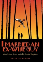 I Married an Ex-Wise Guy: Our Lives, Love and His Death Together 1964804019 Book Cover