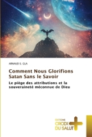 Comment Nous Glorifions Satan Sans le Savoir (French Edition) 6208886309 Book Cover