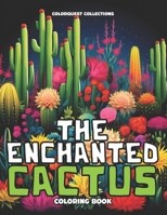 The Enchanted Cactus Coloring Book: A Desert Oasis of Color B0CTD23YN2 Book Cover