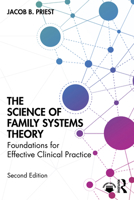 The Science of Family Systems Theory: Foundations for Effective Clinical Practice 1032794399 Book Cover